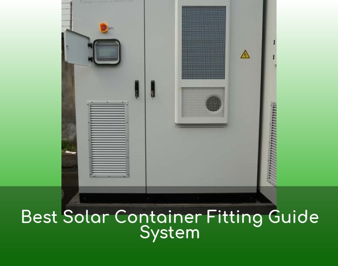 Best Solar Container Fitting Guide System